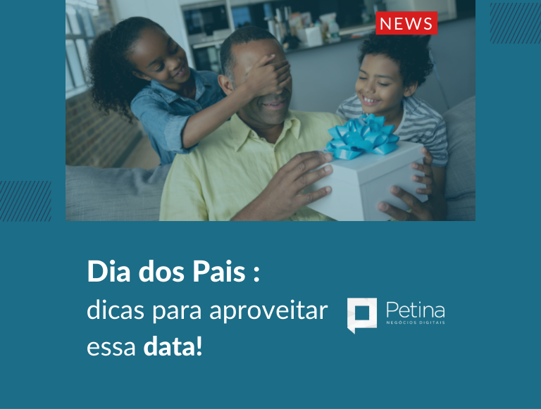 Dia dos Pais para vender na pandemia?