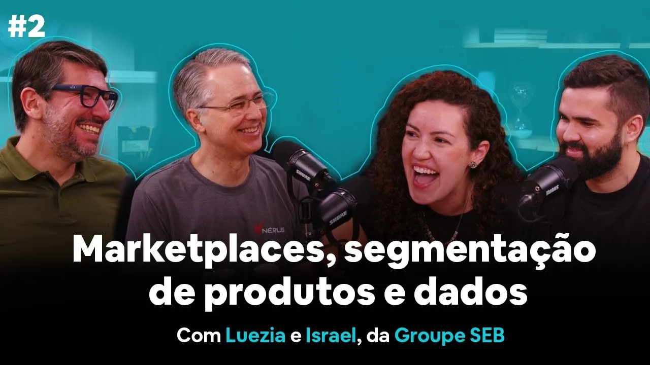 Marketplaces, segmentação de produtos e dados com Luezia e Israel da SEB | Desafio D2C Podcast #2